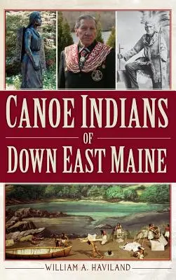 Indianie Canoe z Down East Maine - Canoe Indians of Down East Maine