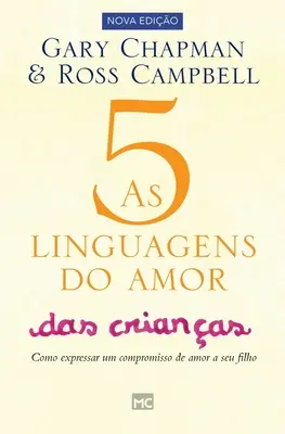 As 5 linguagens do amor das crianas: Jak wyrazić kompromis miłosny swojemu dziecku? - As 5 linguagens do amor das crianas: Como expressar um compromisso de amor a seu filho