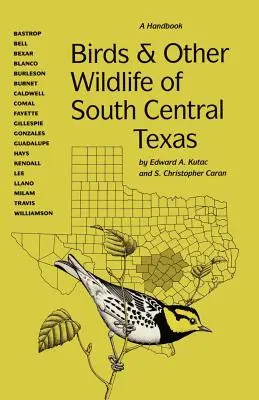 Ptaki i inne dzikie zwierzęta południowo-środkowego Teksasu: Podręcznik - Birds and Other Wildlife of South Central Texas: A Handbook