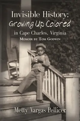 Niewidzialna historia: Dorastanie kolorowych w Cape Charles w Wirginii - Invisible History: Growing Up Colored in Cape Charles, Virginia