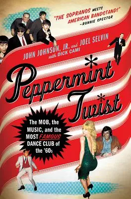 Peppermint Twist: mafia, muzyka i najsłynniejszy klub taneczny lat 60. - Peppermint Twist: The Mob, the Music, and the Most Famous Dance Club of the '60s