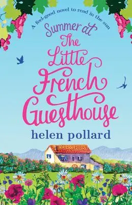 Lato w małym francuskim pensjonacie: Dobra powieść do czytania w słońcu - Summer at the Little French Guesthouse: A Feel Good Novel to Read in the Sun