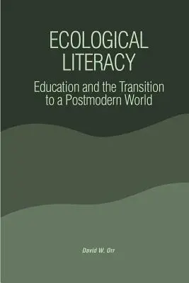 Umiejętności ekologiczne: Edukacja i przejście do postmodernistycznego świata - Ecological Literacy: Education and the Transition to a Postmodern World