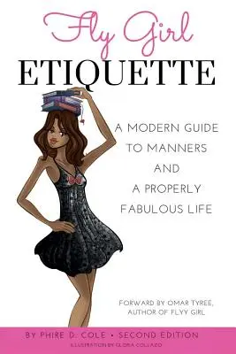 Fly Girl Etiquette: Nowoczesny przewodnik po manierach i bajecznym życiu - Fly Girl Etiquette: A Modern Guide To Manners and A Properly Fabulous Life