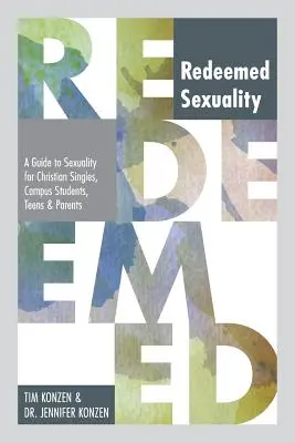 Odkupiona seksualność: Przewodnik po seksualności dla chrześcijańskich singli, studentów, nastolatków i rodziców - Redeemed Sexuality: A Guide to Sexuality for Christian Singles, Campus Students, Teens, and Parents