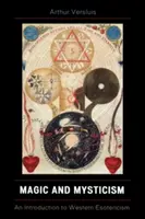 Magia i mistycyzm: Wprowadzenie do zachodniej ezoteryki - Magic and Mysticism: An Introduction to Western Esotericism