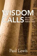 Mądrość wzywa: Moralna opowieść Biblii Hebrajskiej - Wisdom Calls: The Moral Story of the Hebrew Bible