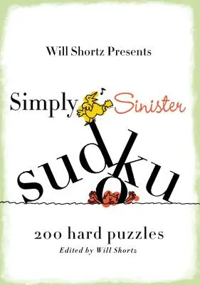 Will Shortz prezentuje po prostu złowieszcze sudoku: 200 trudnych łamigłówek - Will Shortz Presents Simply Sinister Sudoku: 200 Hard Puzzles