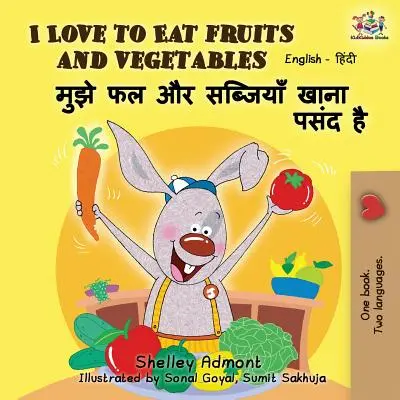 Uwielbiam jeść owoce i warzywa: English Hindi Bilingual Edition - I Love to Eat Fruits and Vegetables: English Hindi Bilingual Edition