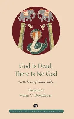 Bóg jest martwy, nie ma Boga: Wachany Allamy Prabhu - God Is Dead, There Is No God: The Vachanas of Allama Prabhu