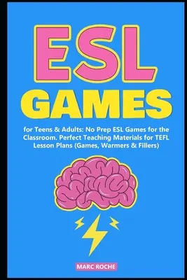 Gry ESL dla nastolatków i dorosłych: Bez przygotowania Gry ESL dla klasy. Doskonałe materiały dydaktyczne do planów lekcji TEFL - ESL Games for Teens & Adults: No Prep ESL Games for the Classroom. Perfect Teaching Materials for TEFL Lesson Plans