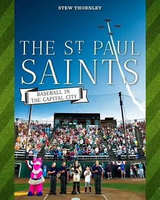 The St. Paul Saints: Baseball w stolicy - The St. Paul Saints: Baseball in the Capital City