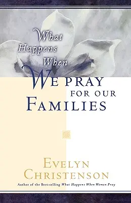 Co się dzieje, gdy modlimy się za nasze rodziny? - What Happens When We Pray For Our Families