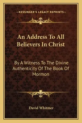 Przemówienie do wszystkich wierzących w Chrystusa: Świadek boskiej autentyczności Księgi Mormona - An Address to All Believers in Christ: By a Witness to the Divine Authenticity of the Book of Mormon