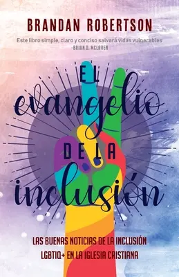 El Evangelio de la Inclusin: Buenas Noticias de la Inclusin LGBTIQ+ en la Iglesia Cristiana - El Evangelio de la Inclusin: Las Buenas Noticias de la Inclusin LGBTIQ+ en la Iglesia Cristiana