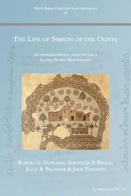 Życie Symeona Oliwnego: Przedsiębiorczy święty wczesnego islamu w północnej Mezopotamii - The Life of Simeon of the Olives: An entrepreneurial saint of early Islamic North Mesopotamia