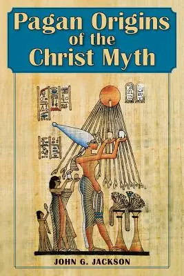 Pogańskie początki mitu o Chrystusie - Pagan Origins of the Christ Myth