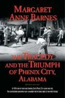 Tragedia i triumf miasta Phenix w Alabamie - The Tragedy and the Triumph of Phenix City Alabama