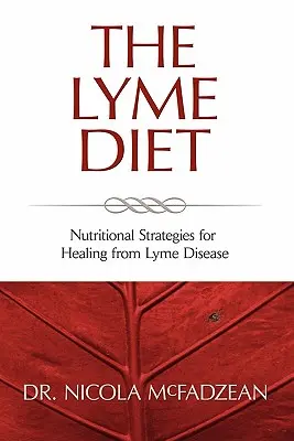 Dieta z Lyme: Odżywcze strategie leczenia boreliozy - The Lyme Diet: Nutritional Strategies for Healing from Lyme Disease