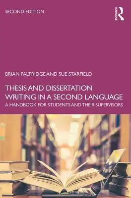 Thesis and Dissertation Writing in a Second Language: Podręcznik dla studentów i ich opiekunów naukowych - Thesis and Dissertation Writing in a Second Language: A Handbook for Students and their Supervisors