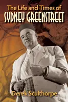 Życie i czasy Sydneya Greenstreeta - The Life and Times of Sydney Greenstreet