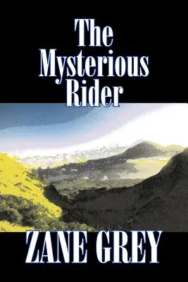 Tajemniczy jeździec Zane Grey, Fikcja, Westerny, Historyczne - The Mysterious Rider by Zane Grey, Fiction, Westerns, Historical