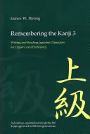 Zapamiętywanie Kanji 3: Pisanie i czytanie japońskich znaków dla wyższego poziomu biegłości - Remembering the Kanji 3: Writing and Reading the Japanese Characters for Upper Level Proficiency