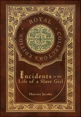 Incidents in the Life of a Slave Girl (Royal Collector's Edition) (twarda oprawa z laminatem i obwolutą) - Incidents in the Life of a Slave Girl (Royal Collector's Edition) (Case Laminate Hardcover with Jacket)