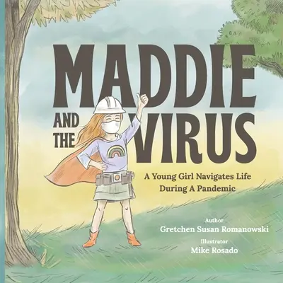 Maddie i wirus: Młoda dziewczyna radzi sobie z życiem podczas pandemii - Maddie and the Virus: A Young Girl Navigates Life During A Pandemic