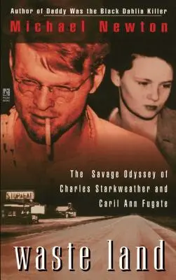 Waste Land: Dzika odyseja Charlesa Starkweathera i Caril Ann Fugate - Waste Land: The Savage Odyssey of Charles Starkweather and Caril Ann Fugate