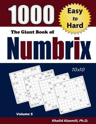 The Giant Book of Numbrix: 1000 łamigłówek od łatwych do bardzo trudnych (10x10) - The Giant Book of Numbrix: 1000 Easy to Hard (10x10) Puzzles