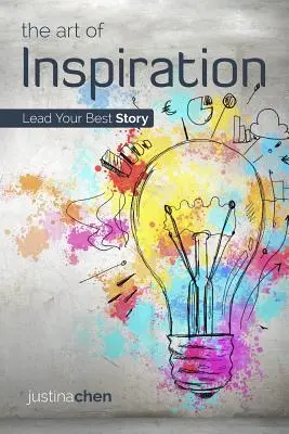 Sztuka inspiracji: Poprowadź swoją najlepszą historię - The Art of Inspiration: Lead Your Best Story