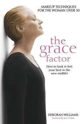 The Grace Factor: Techniki makijażu dla kobiet po pięćdziesiątce - The Grace Factor: Makeup Techniques for the Woman Over 50