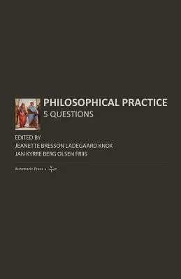 Praktyka filozoficzna: 5 pytań - Philosophical Practice: 5 Questions