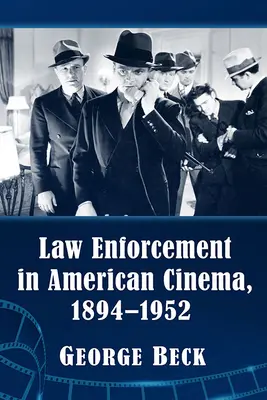 Egzekwowanie prawa w amerykańskim kinie, 1894-1952 - Law Enforcement in American Cinema, 1894-1952