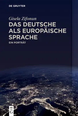 Das Deutsche ALS Europische Sprache: Ein Port - Das Deutsche ALS Europische Sprache: Ein Portrt