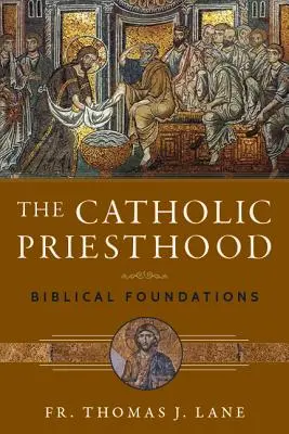 Kapłaństwo katolickie: Biblijne podstawy - The Catholic Priesthood: Biblical Foundations