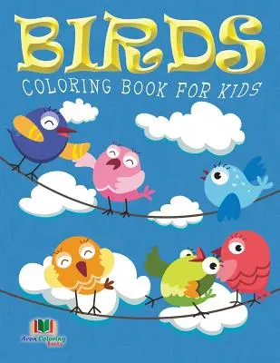 Kolorowanka z ptakami dla dzieci (Kolorowanki dla dzieci: Tom 10) - Birds Coloring Book For Kids (Kids Colouring Books: Volume 10)