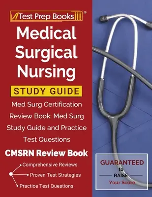 Przewodnik do nauki pielęgniarstwa medyczno-chirurgicznego: Med Surg Certification Review Book: Med Surg Study Guide and Practice Test Questions [CMSRN Review Book] - Medical Surgical Nursing Study Guide: Med Surg Certification Review Book: Med Surg Study Guide and Practice Test Questions [CMSRN Review Book]