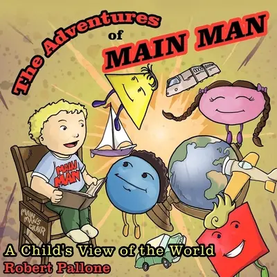 Przygody głównego bohatera: Dziecięce spojrzenie na świat - The Adventures of Main Man: A Child's View of the World