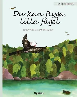 Du kan flyga, lilla fgel: Możesz latać, mały ptaszku, wydanie szwedzkie - Du kan flyga, lilla fgel: You Can Fly, Little Bird, Swedish edition