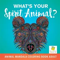 Jakie jest twoje zwierzę duchowe? - Kolorowanka z mandalą dla dorosłych - What's Your Spirit Animal? - Animal Mandala Coloring Book Adult