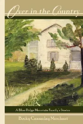 Over in the Country: Opowieści rodziny z Blue Ridge Mountain - Over in the Country: A Blue Ridge Mountain Family's Stories