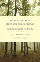 Osiągnięcia Hansa Ursa Von Balthasara: Wprowadzenie do jego trylogii - The Achievement of Hans Urs Von Balthasar: An Introduction to His Trilogy