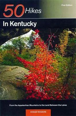 Przewodnik odkrywcy 50 wędrówek po Kentucky: Od Appalachów po krainę między jeziorami - Explorer's Guide 50 Hikes in Kentucky: From the Appalachian Mountains to the Land Between the Lakes