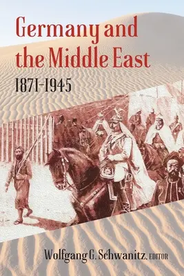 Niemcy i Bliski Wschód: 1871-1945 - Germany and the Middle East: 1871-1945