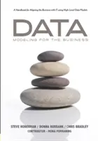 Modelowanie danych dla biznesu: Podręcznik dostosowywania biznesu do IT przy użyciu modeli danych wysokiego poziomu - Data Modeling for the Business: A Handbook for Aligning the Business with It Using High-Level Data Models