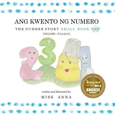 The Number Story 1 ANG KWENTO NG NUMERO: Small Book One English-Tagalog/Filipino