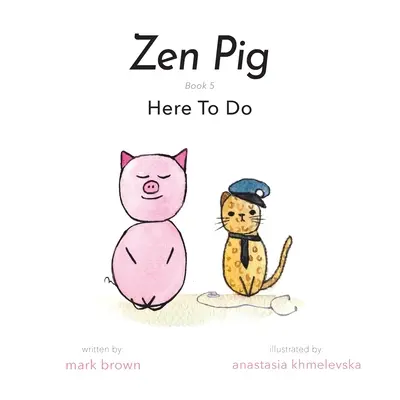 Zen Pig: Here To Do