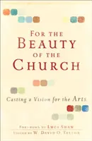 Dla piękna Kościoła: Wizja sztuki - For the Beauty of the Church: Casting a Vision for the Arts